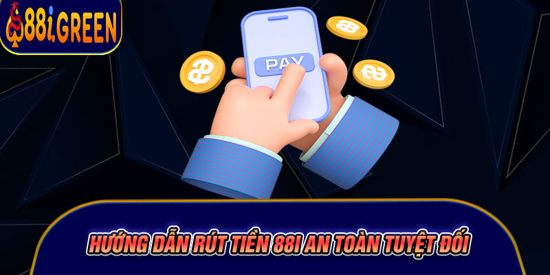 Hướng dẫn rút tiền 88I an toàn tuyệt đối