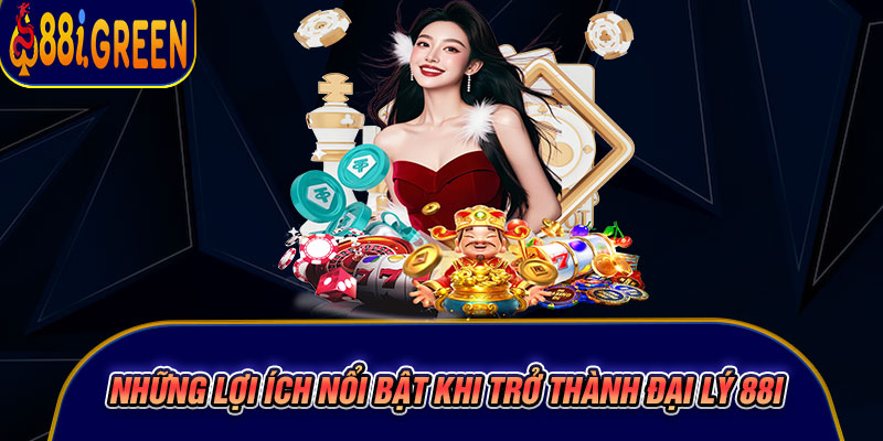 Những lợi ích nổi bật khi trở thành đại lý 88I