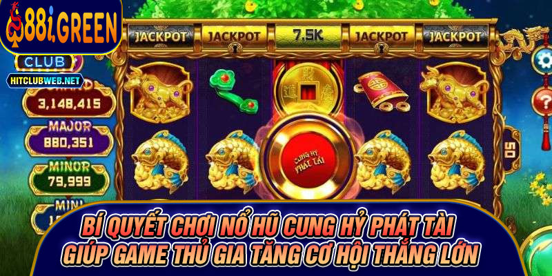 Bí quyết chơi nổ hũ Cung Hỷ Phát Tài giúp game thủ gia tăng cơ hội thắng lớn